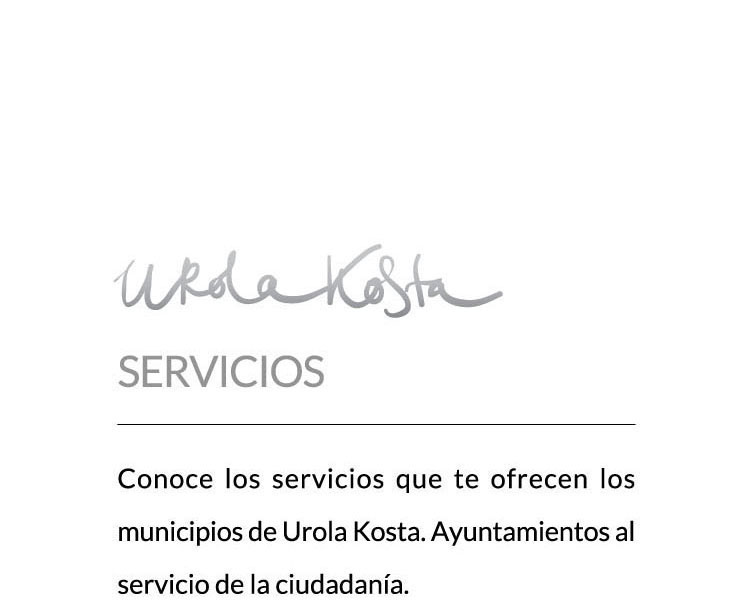 Conoce los servicios que te ofrecen los municipios de Urola Kosta. Ayuntamientos al servicio de la ciudadan�a.	